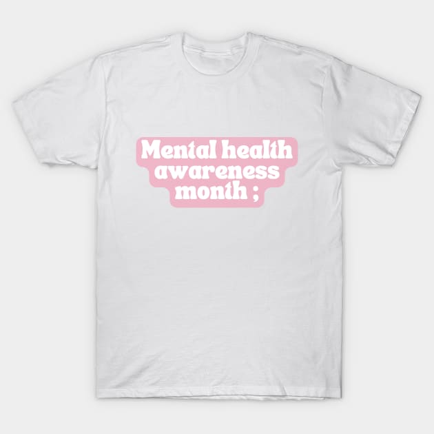 Mental health awareness month pastel pink design T-Shirt by Holly-berry-art